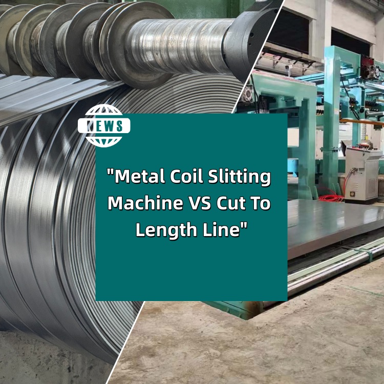 Metal Coil Slitting Machine VS Cut To Length Line